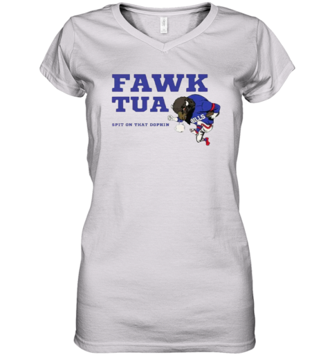 Buffalo Bills Fawk Tua Spit On That Dolphin Women039S V Neck T Shirt