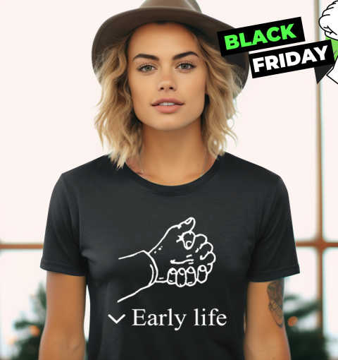 Early Life Hold Hand Women039S T Shirt