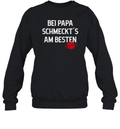 Bei Papa Schmeckt039S Am Besten Garantiert Sweatshirt