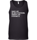 Dance Like No One Is Watching Encrypt Like Everyone Is Tank Top