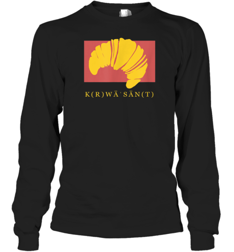 Croissant Krwasant Long Sleeve T Shirt