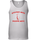 Dyslexic With Tassive Mits Tank Top