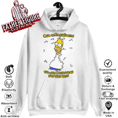 Call Me Homer Simpson The Way I Disappear Into That Bush Hoodie