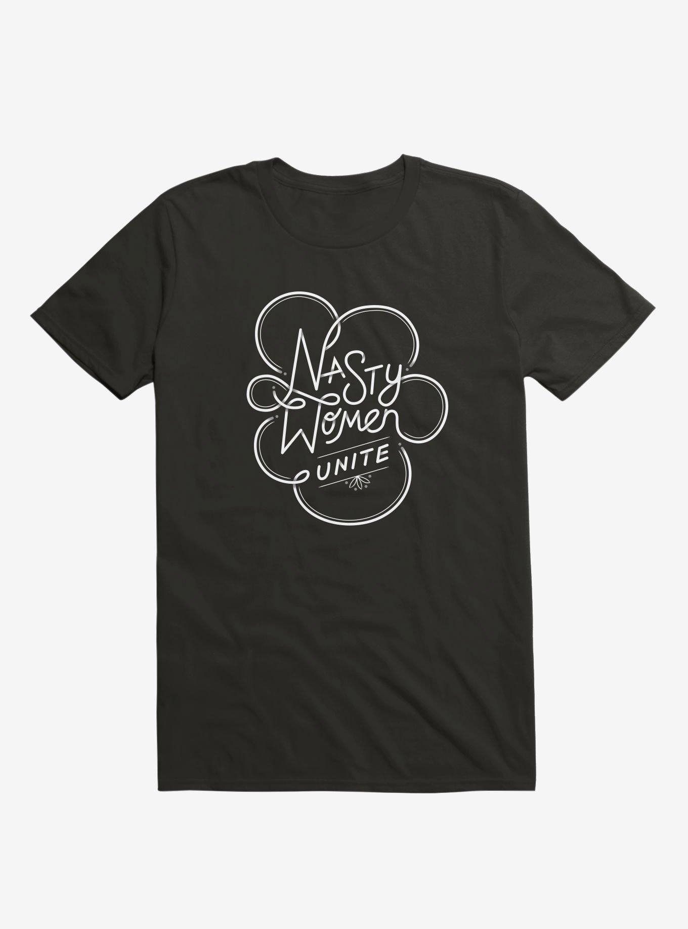 Nasty Women Unite T Shirt T Shirt Comfort Fit Humor Gift