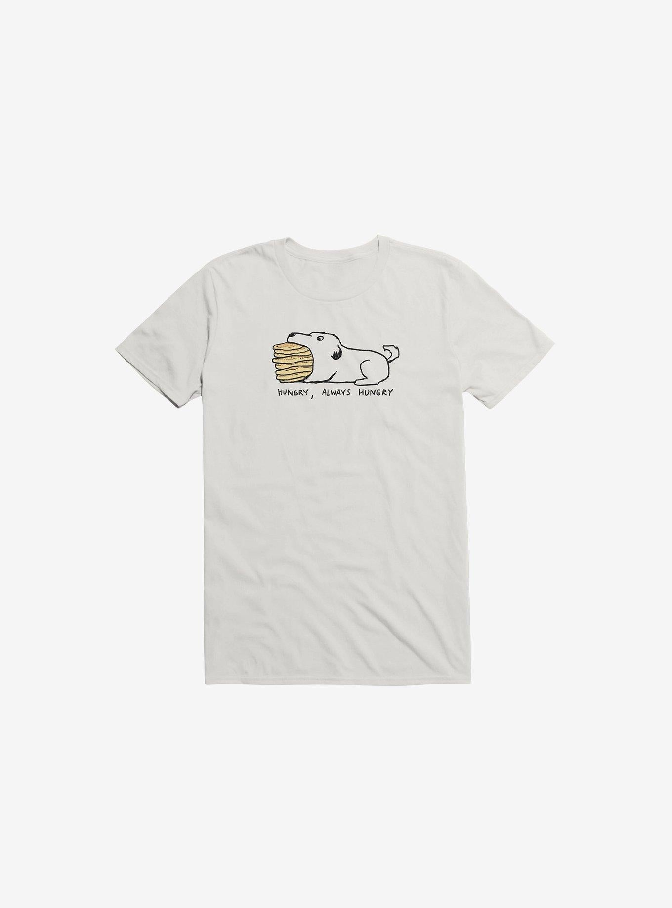 Hungry Always Hungry T Shirt T Shirt Trending US