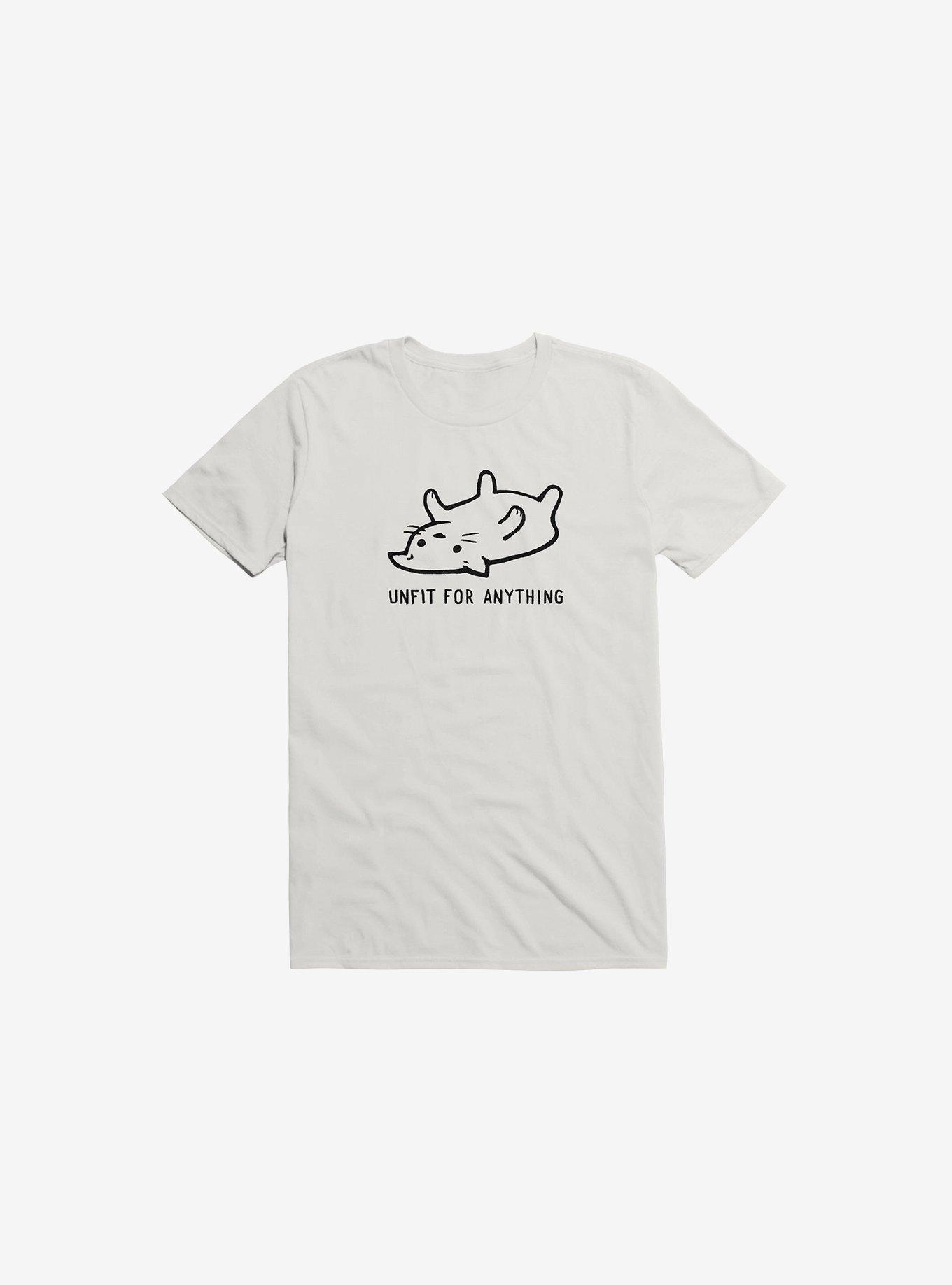 Unfit For Anything T Shirt T Shirt Trending US