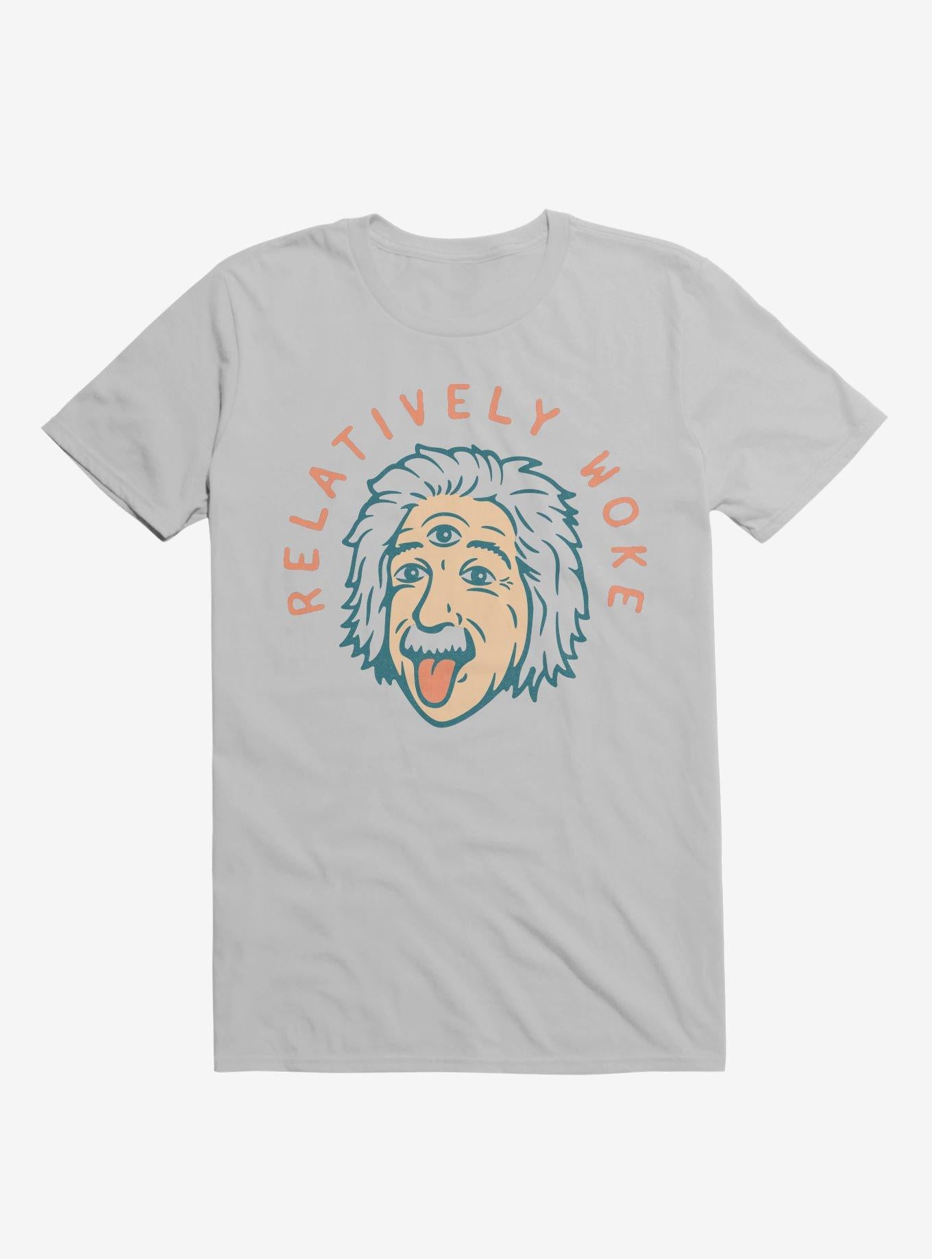 Relatively Woke Albert Einstein T Shirt T Shirt Streetwear Style Daily Wear