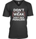 Don039T Be Weak Don039T Be A Panican V Neck T Shirt