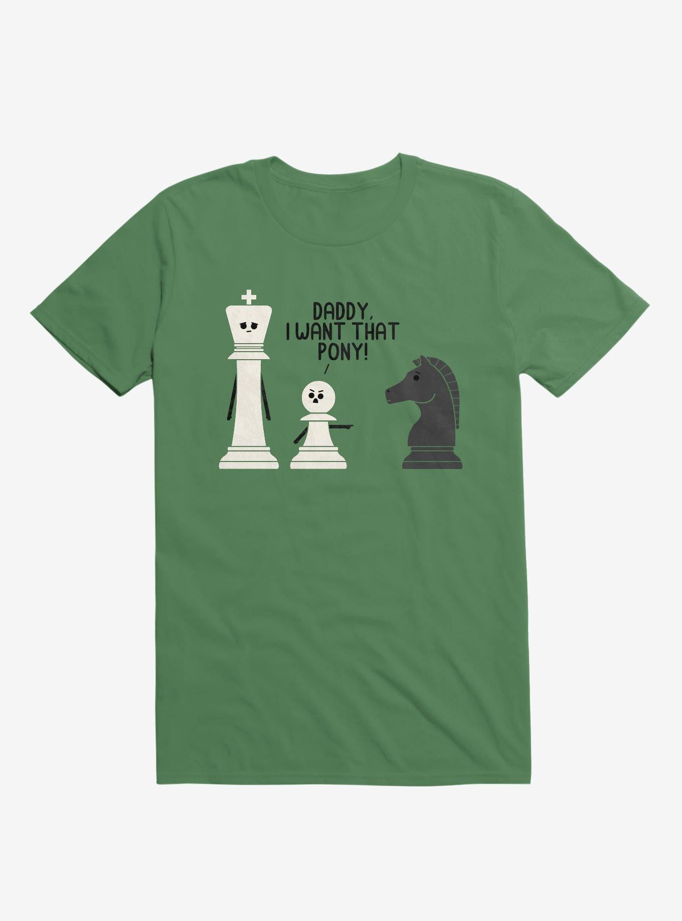 Daddy I Want That Pony Chess Pieces Irish Green T Shirt T Shirt Comfort Fit Gift Ready