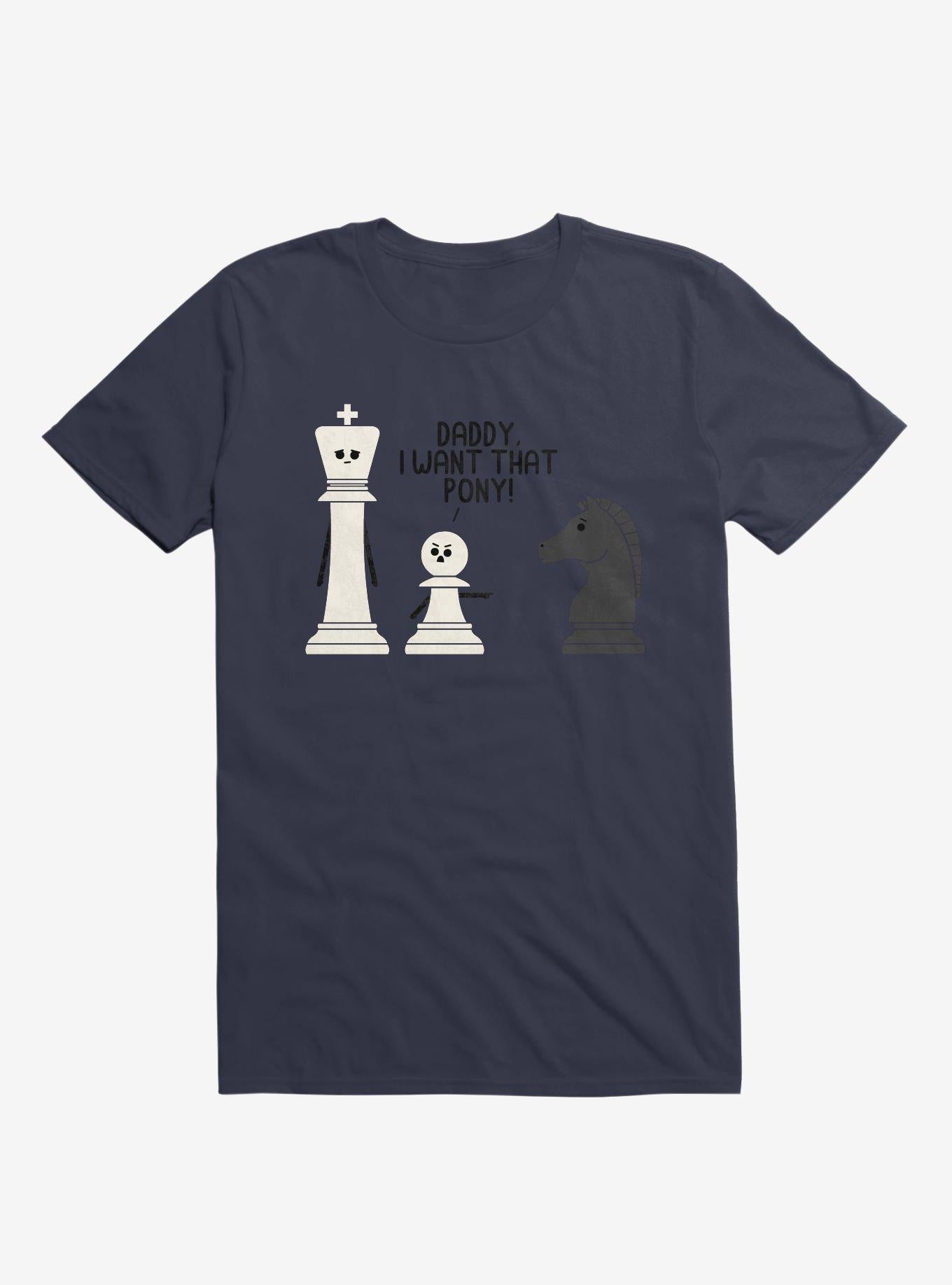 Daddy I Want That Pony Chess Pieces Navy Blue T Shirt T Shirt Viral TikTok Humor Gift