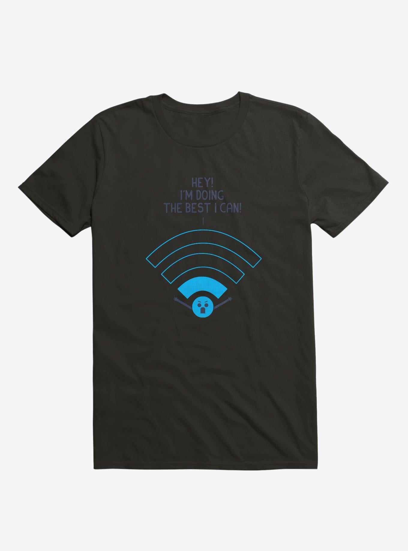 Angry Wi Fi Hey I m Doing The Best I Can Black T Shirt T Shirt Viral TikTok Fan Favorite