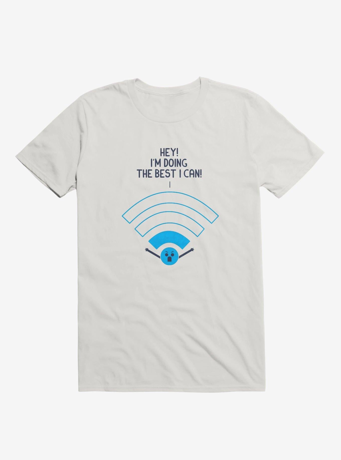 Angry Wi Fi Hey I m Doing The Best I Can White T Shirt T Shirt Premium Print Daily Wear