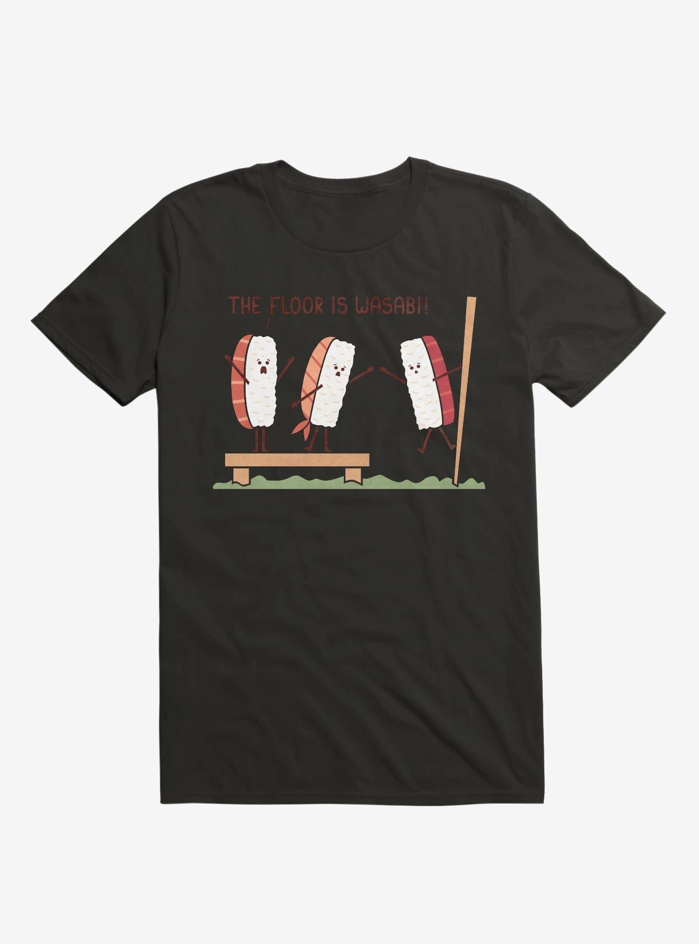 Sushi The Floor Is Wasabi Black T Shirt T Shirt Trending US