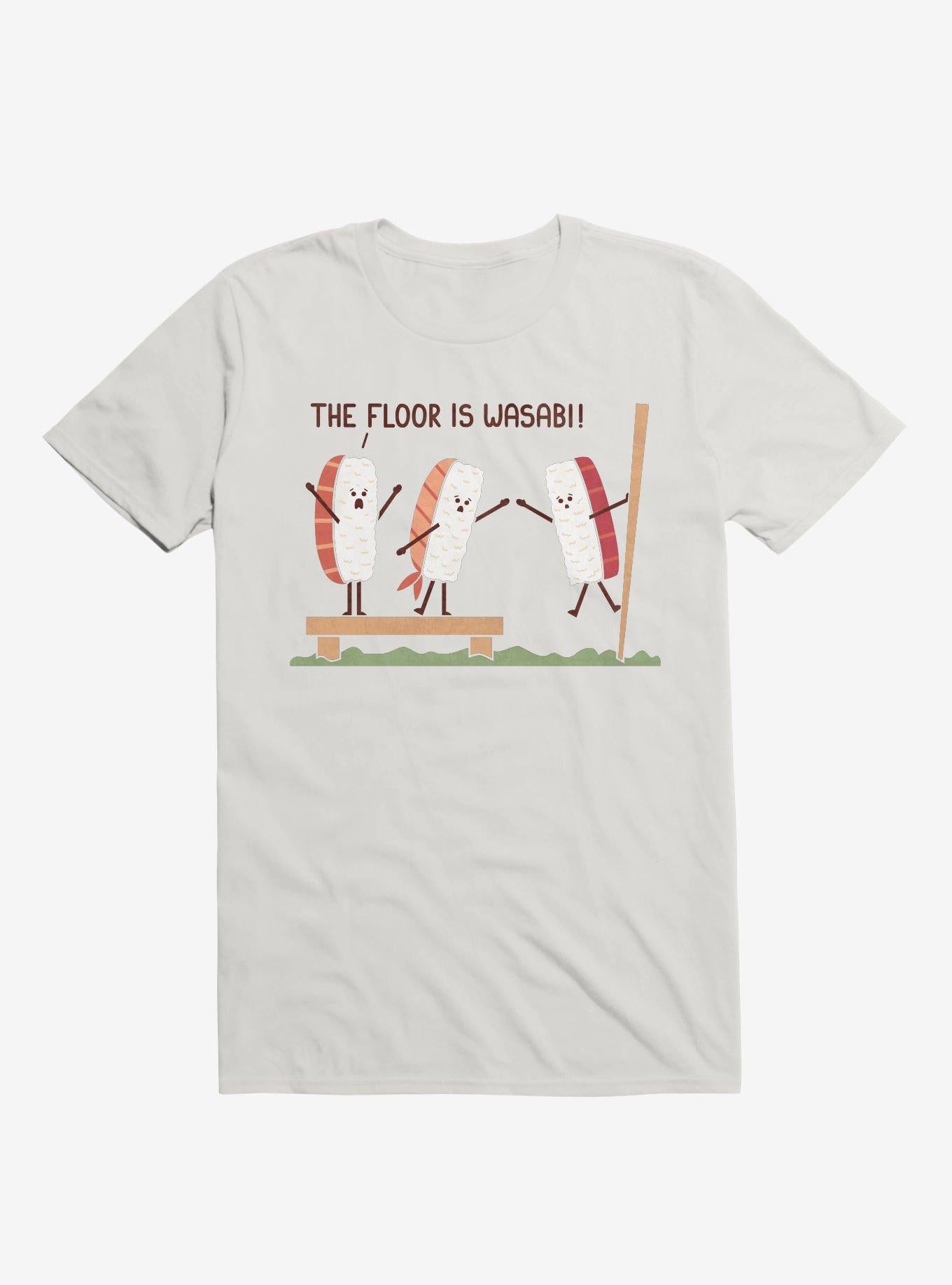 Sushi The Floor Is Wasabi White T Shirt T Shirt Premium Print Funny Quote