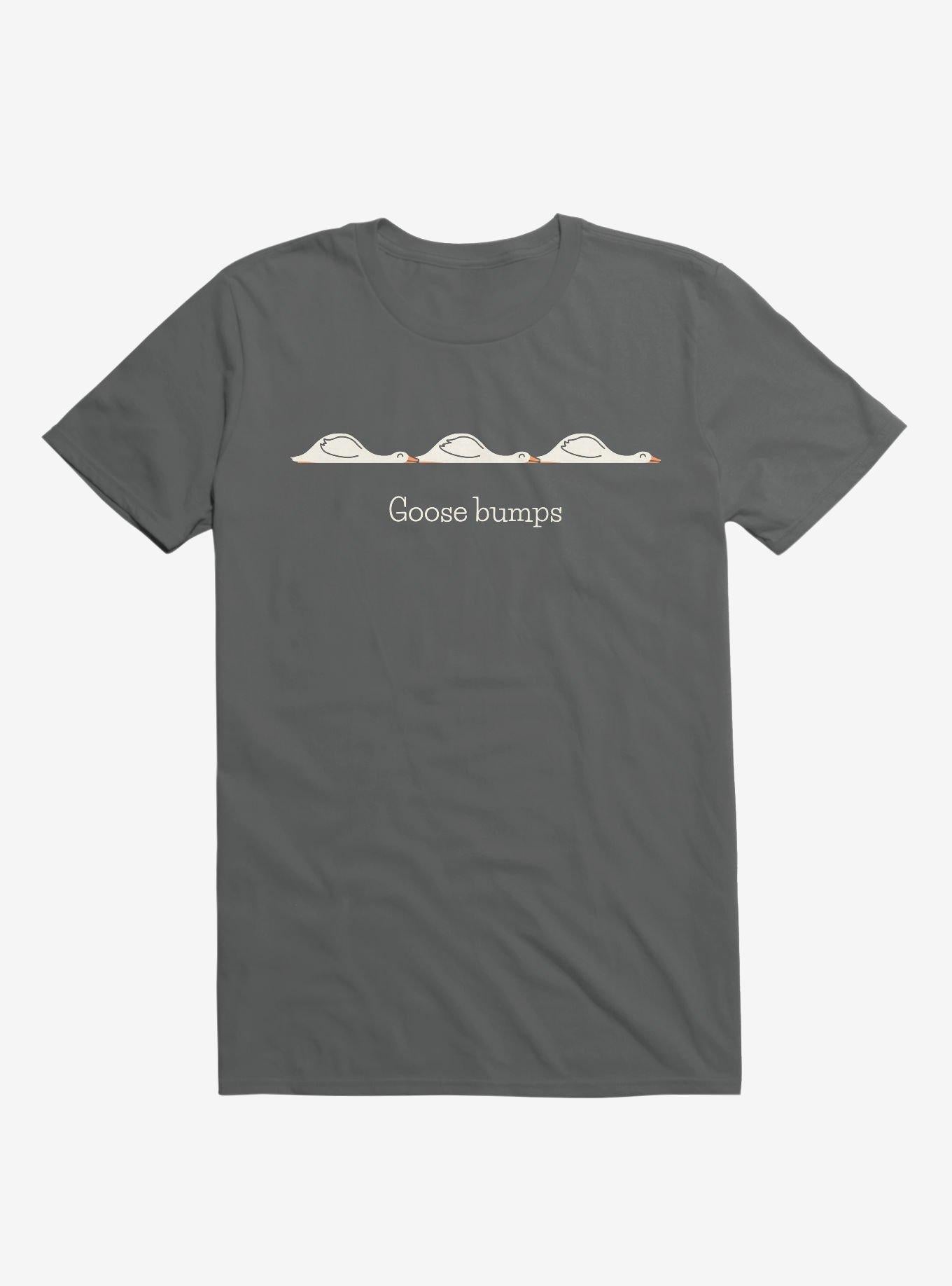 Goose Bumps Charcoal Grey T Shirt T Shirt Premium Print Gift Ready