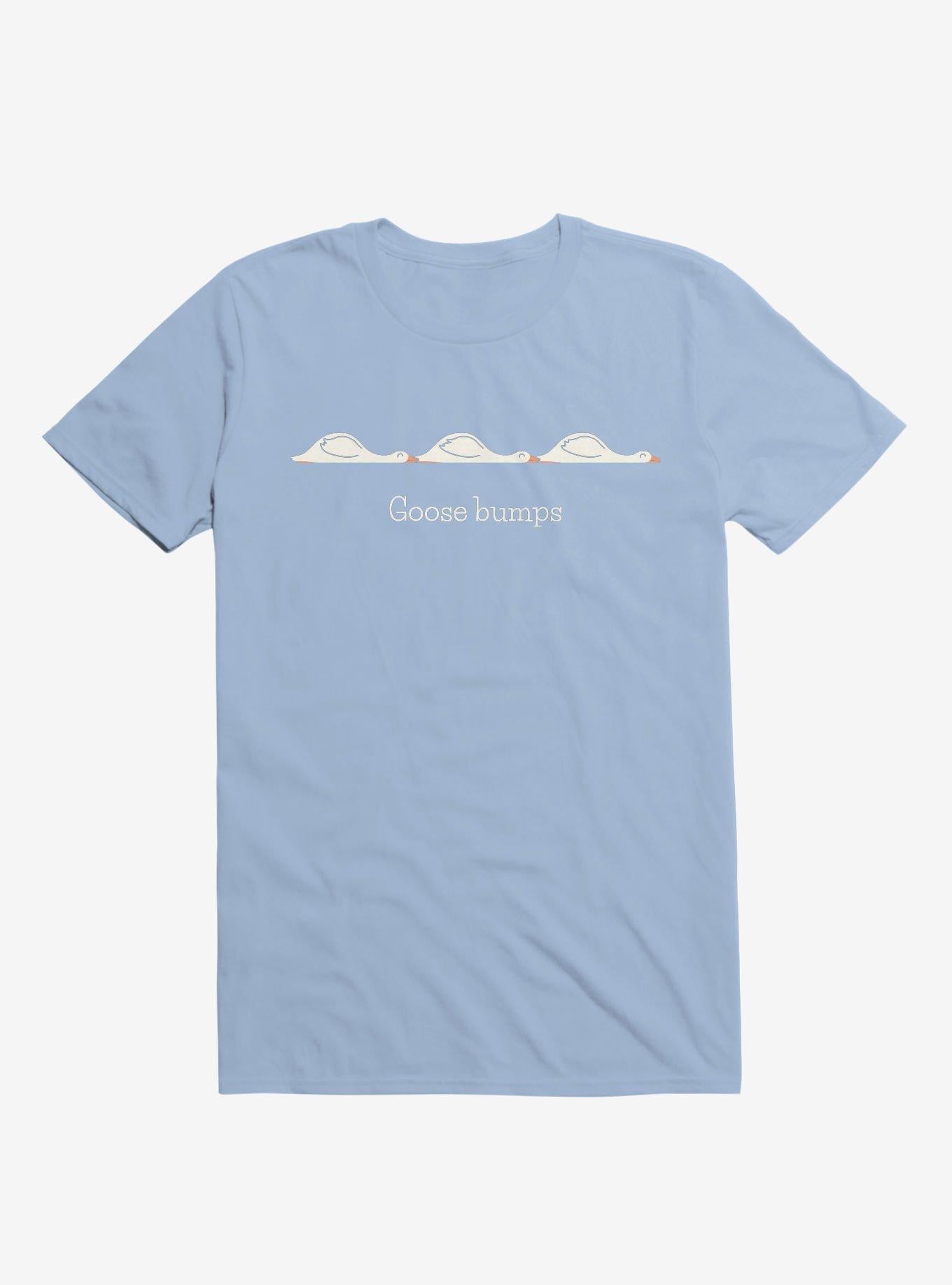 Goose Bumps Light Blue T Shirt T Shirt Viral TikTok Humor Gift