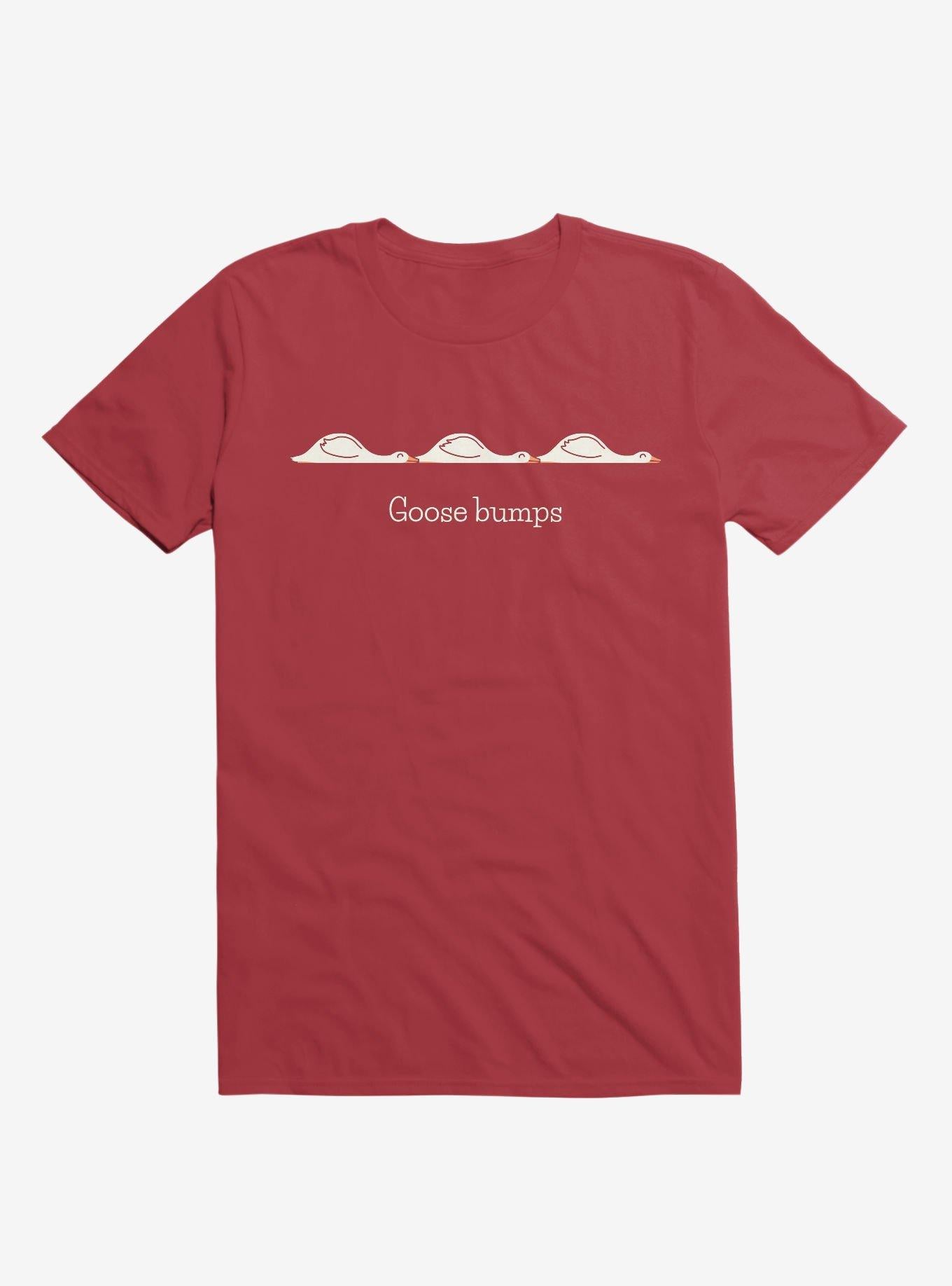 Goose Bumps Red T Shirt T Shirt Premium Print Humor Gift
