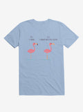 Know Your Birds A Flamingo Or Sunburned Swan Light Blue T Shirt T Shirt Trending US