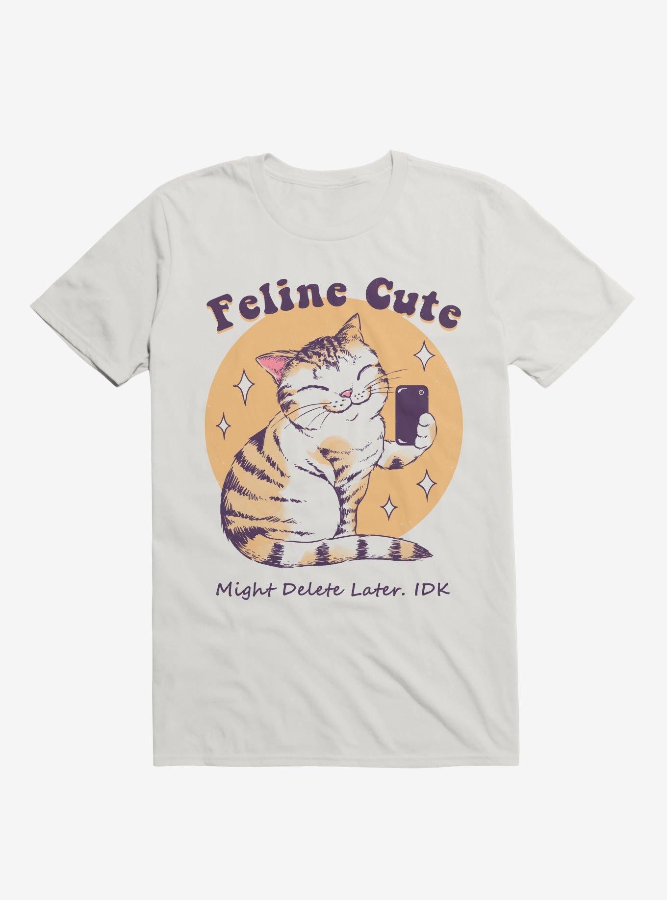 Feline Cute Might Delete Later Cat Challenge White T Shirt T Shirt High Search Demand Workout Ready