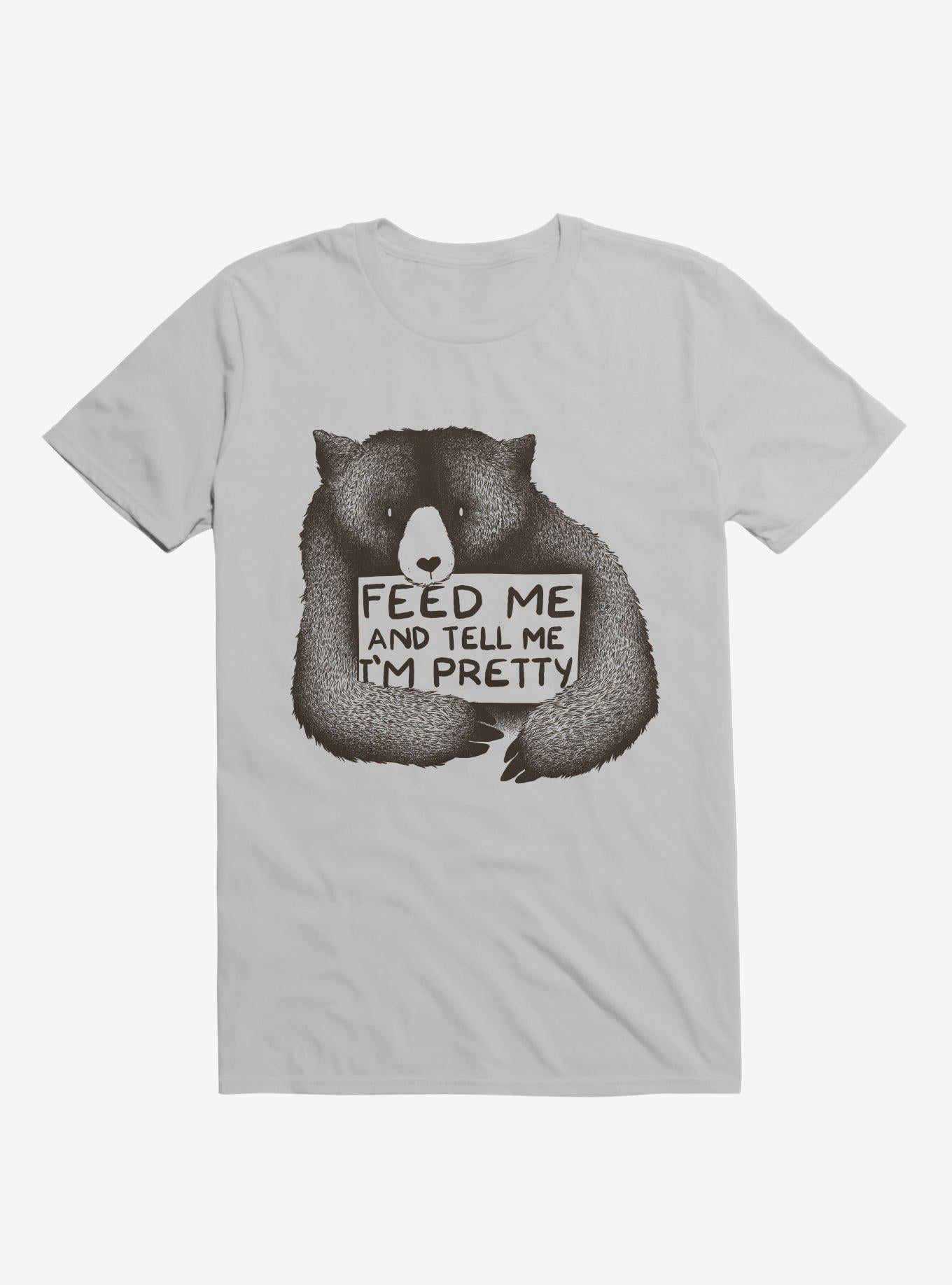 Feed Me And Tell Me I m Pretty T Shirt T Shirt Comfort Fit Humor Gift