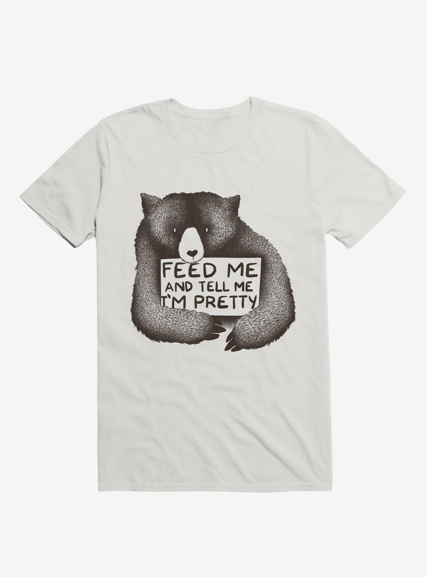Feed Me And Tell Me I m Pretty T Shirt T Shirt High Search Demand Fan Favorite