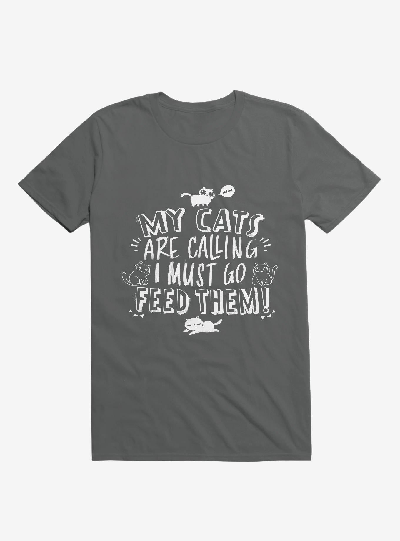My Cats Are Calling And I Must Go Feed Them T Shirt T Shirt Comfort Fit Workout Ready