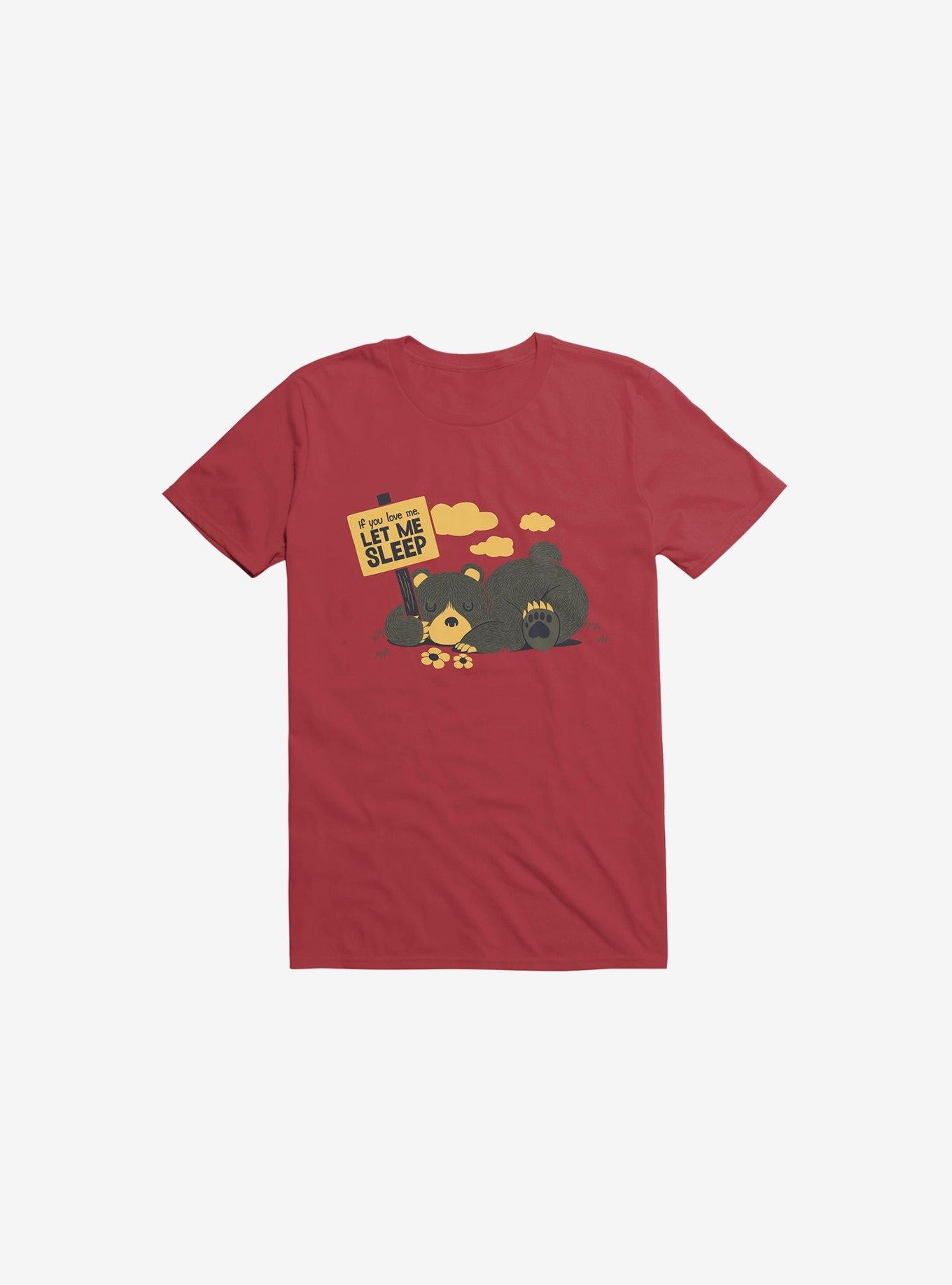 If You Love Me Let Me Sleep Bear Red T Shirt T Shirt Trending US