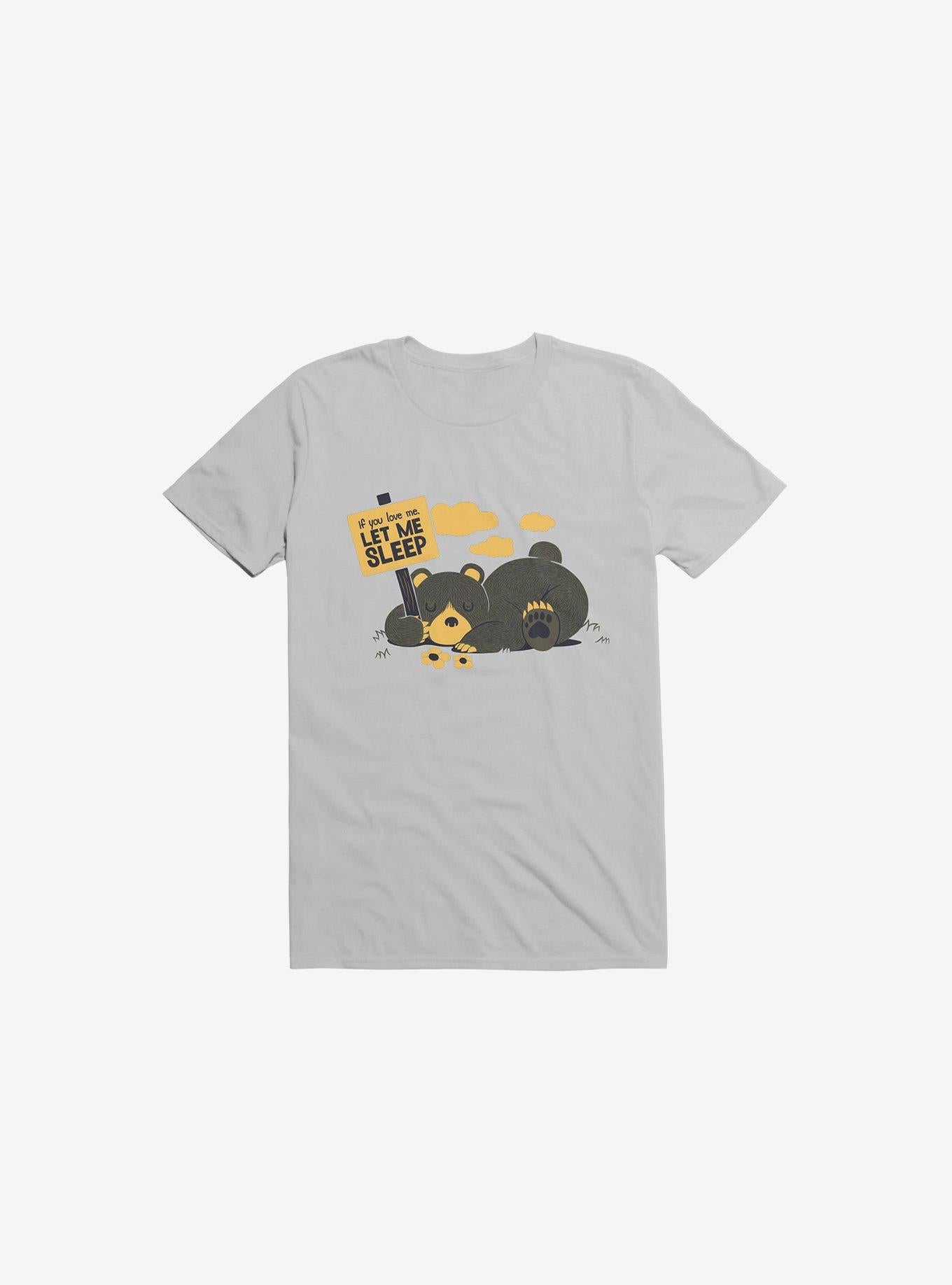 If You Love Me Let Me Sleep Bear Ice Grey T Shirt T Shirt Trending US