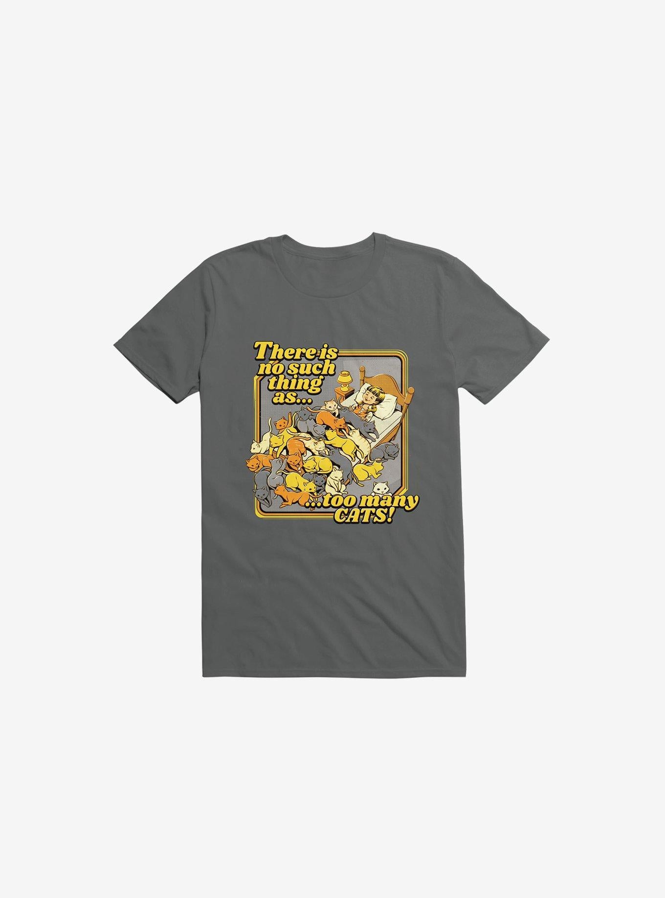 There Is No Such A Thing As Too Many Cats T Shirt T Shirt Comfort Fit Daily Wear