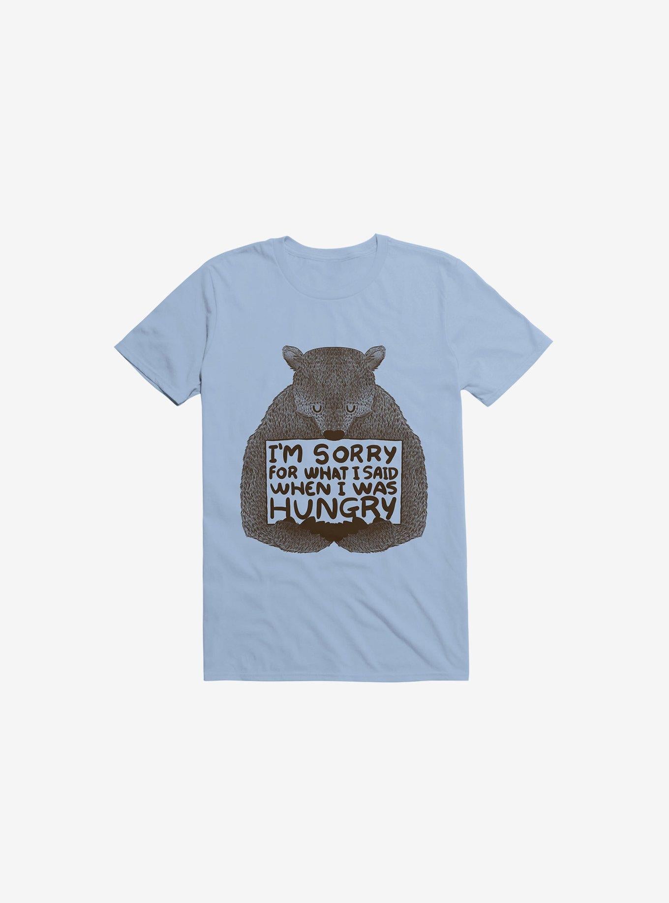 I m Sorry For What I Said When I Was Hungry T Shirt T Shirt Gym Lifestyle Daily Wear