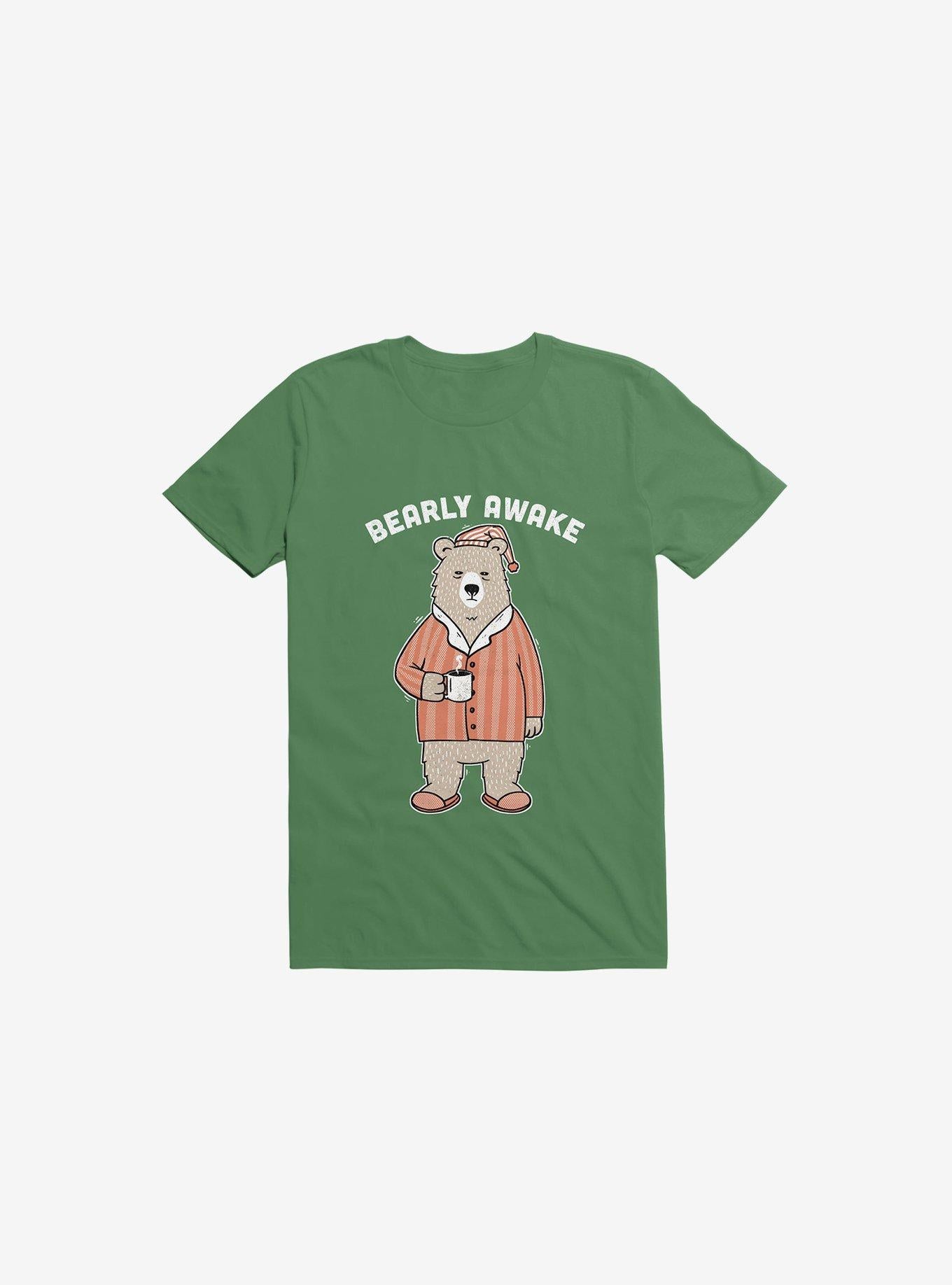 Bearly Awake Kelly Green T Shirt T Shirt Comfort Fit Hot Right Now