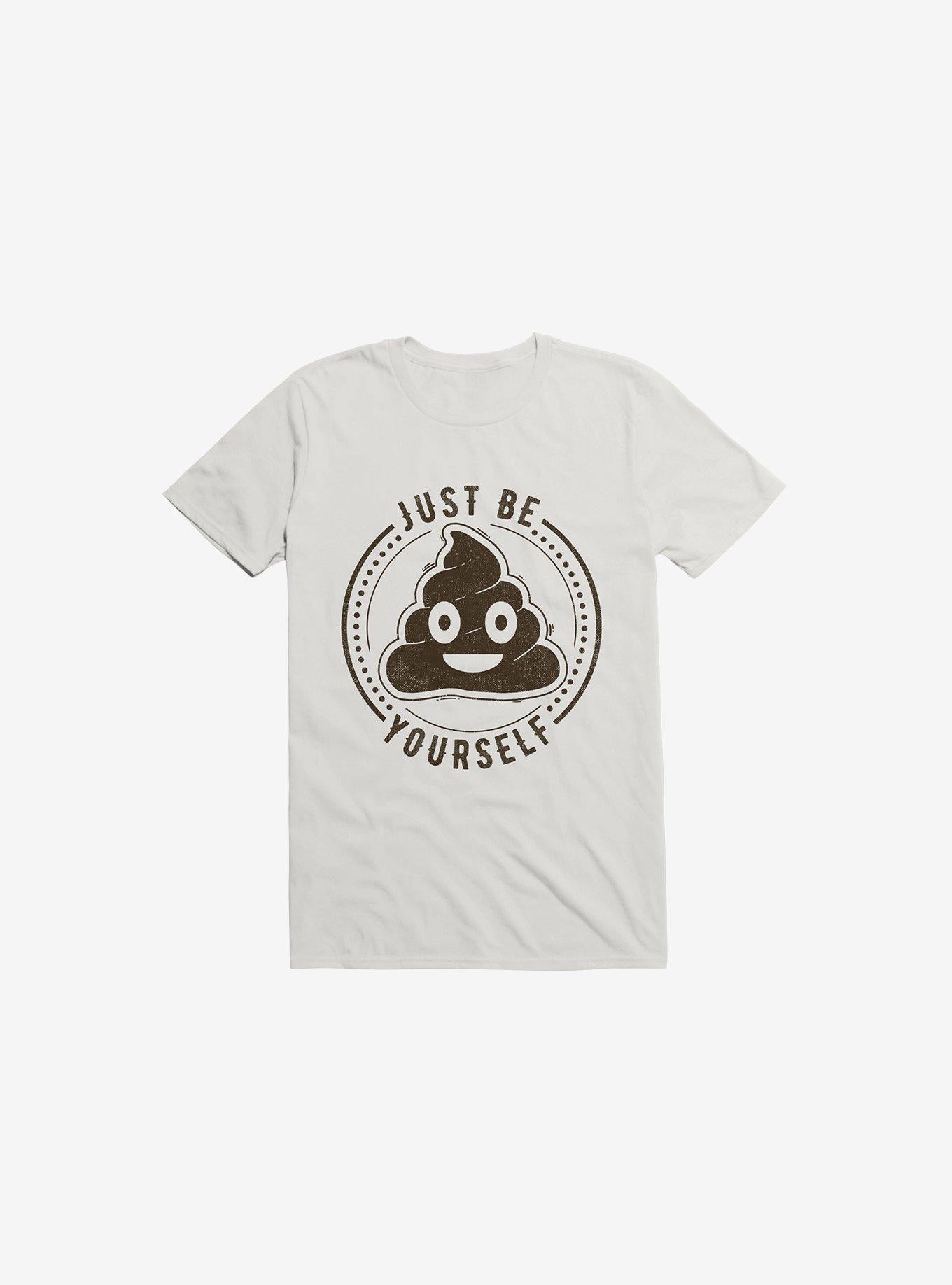 Just Be Yourself Poo T Shirt T Shirt Trending US Best Seller Look