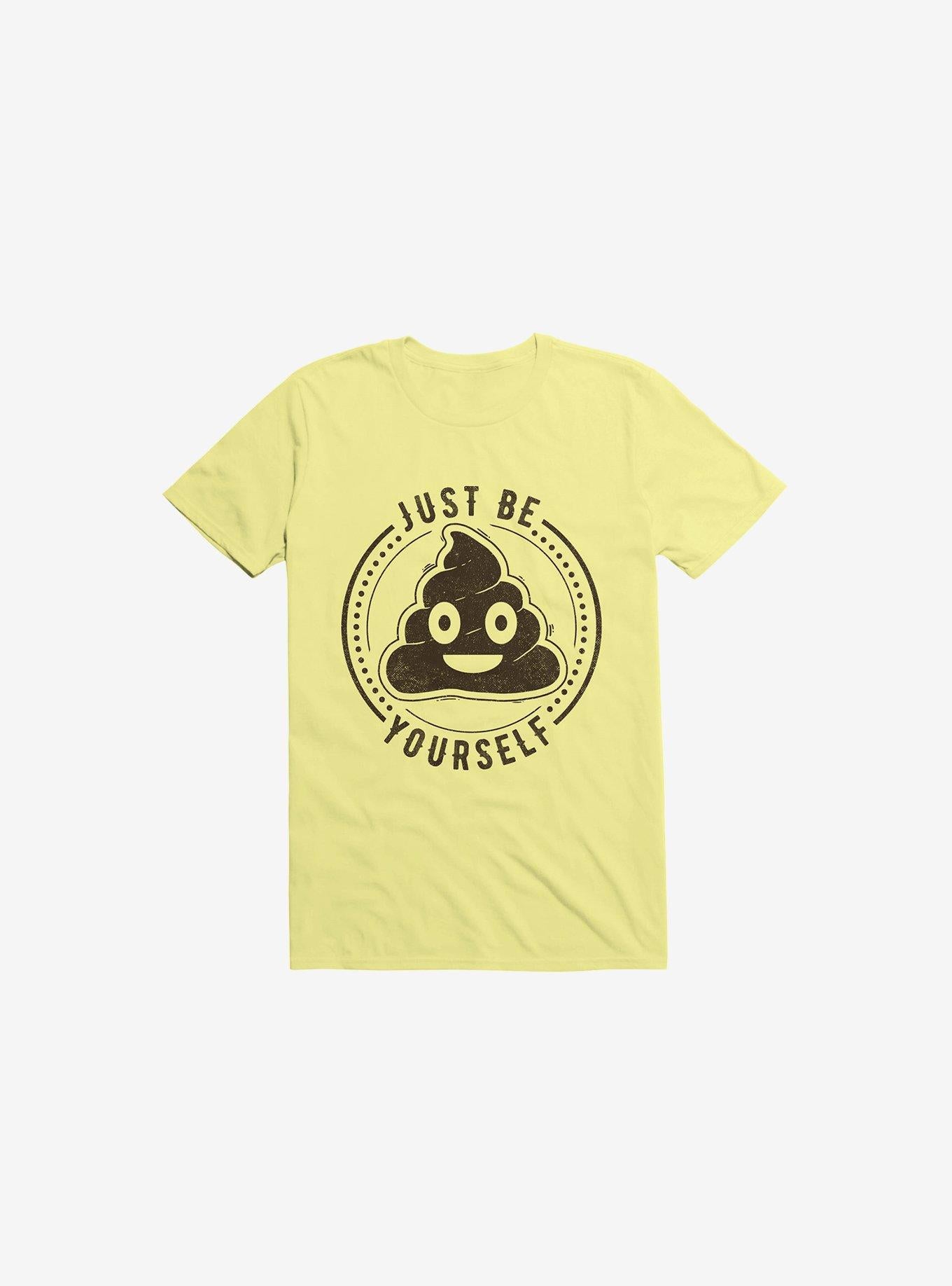 Just Be Yourself Poo T Shirt T Shirt Comfort Fit Funny Quote