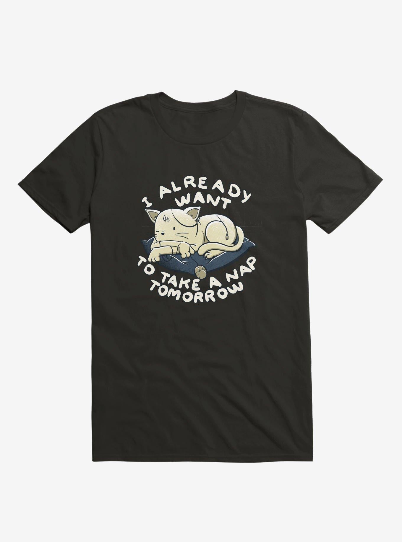 I Already Want To Take A Nap Tomorrow Cat Black T Shirt T Shirt Gym Lifestyle Daily Wear