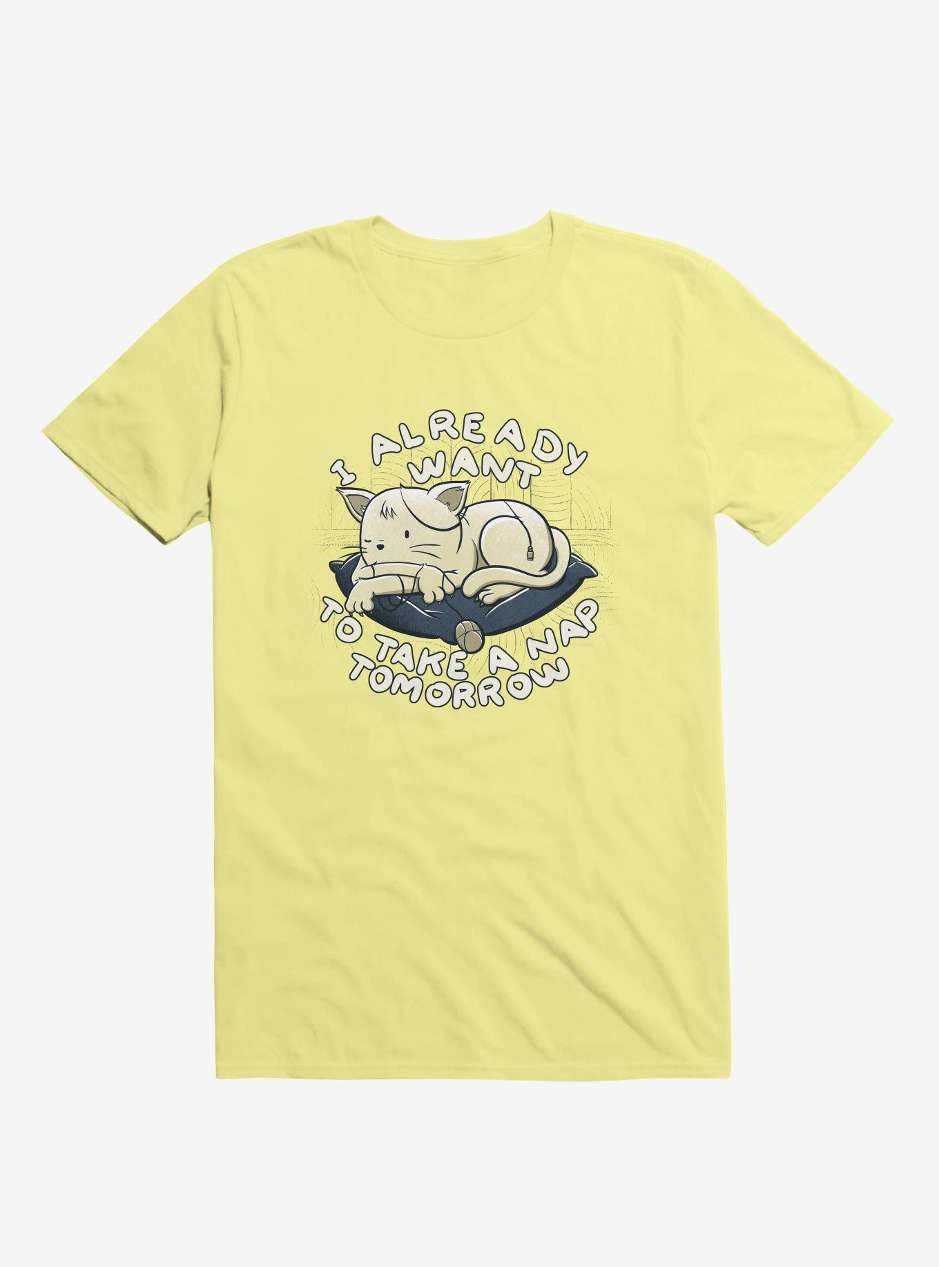 I Already Want To Take A Nap Tomorrow Cat Corn Silk Yellow T Shirt T Shirt Comfort Fit Fan Favorite