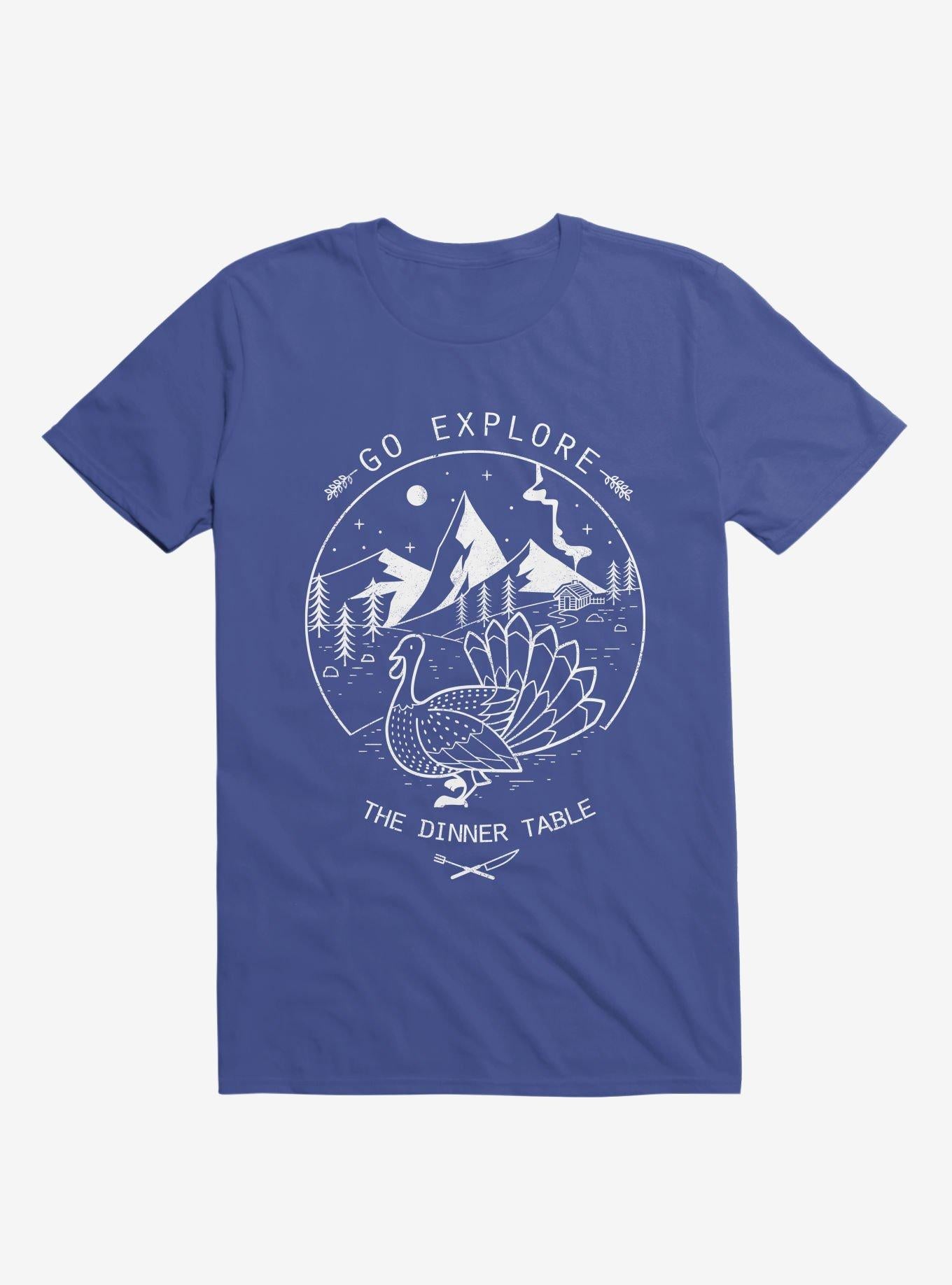 Go Explore The Dinner Royal Blue T Shirt T Shirt Trending US