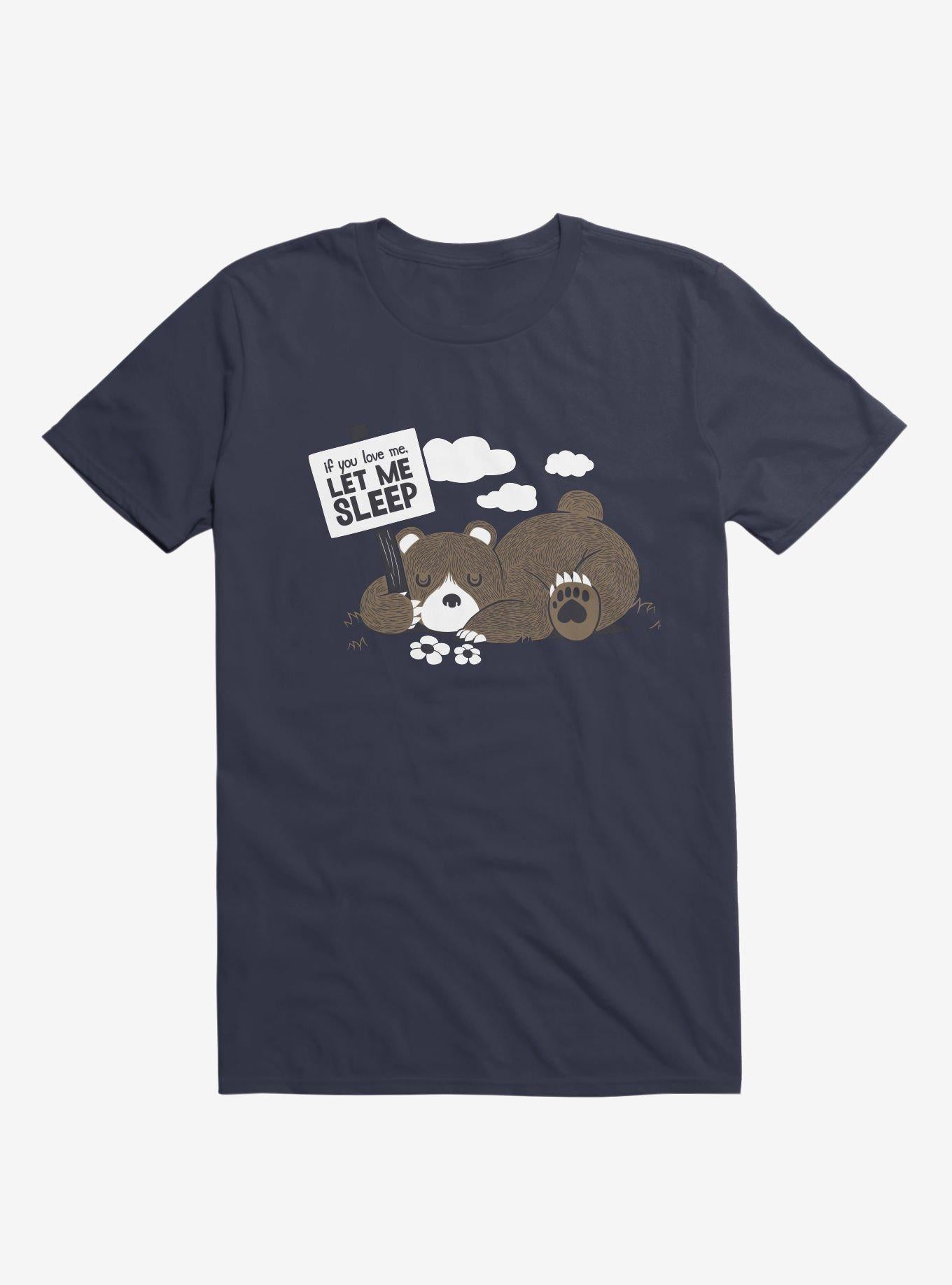 If You Love Me Let Me Sleep II Bear Navy Blue T Shirt T Shirt Premium Print Hot Right Now