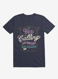 My Bed Is Calling And I Must Go Sleep Navy Blue T Shirt T Shirt Trending US