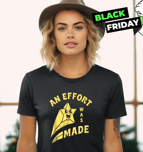 An Effort Was Made Women039S T Shirt