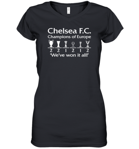 Chelsea Fc Champions Of Europe We039Ve Won It All Women039S V Neck T Shirt
