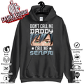 Don039T Call Me Daddy Call Me Senpai Hoodie