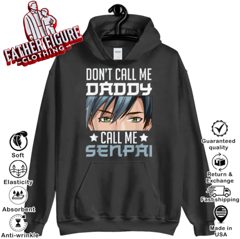 Don039T Call Me Daddy Call Me Senpai Hoodie
