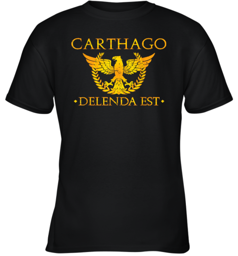 Carthago Delenda Est Shirt Carthage Must Be Destroyed Youth T Shirt