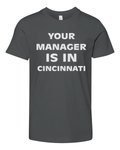 Cincydaily Your Manager Is In Cincinnati Premium Youth T Shirt