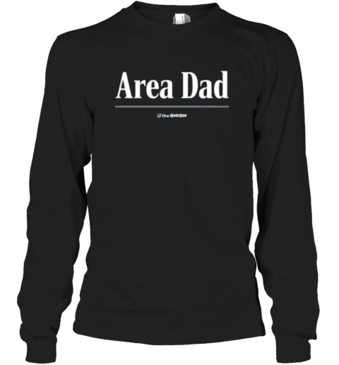 Area Dad Headline Long Sleeve T Shirt