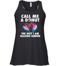 Call Me A Donut The Way I Am Glazing Lebron Racerback Tank