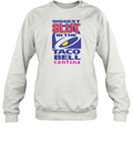 Biggest Slut In The Taco Bell Cantina Sweatshirt