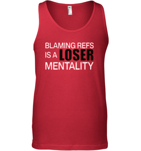 Blaming Refs Is A Loser Mentality Tank Top