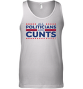 All Politicians Are Cunts Tank Top