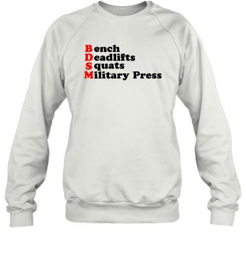 Bdsm Bench Deadlifts Squats Military Press Sweatshirt